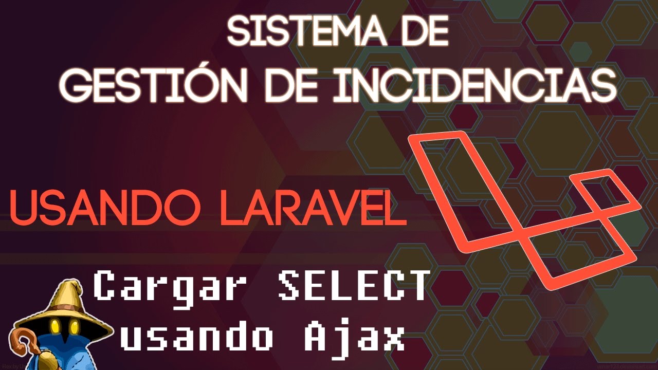 Cargar SELECT dinámicamente | Laravel: Sistema de gestión de incidencias Capítulo 19