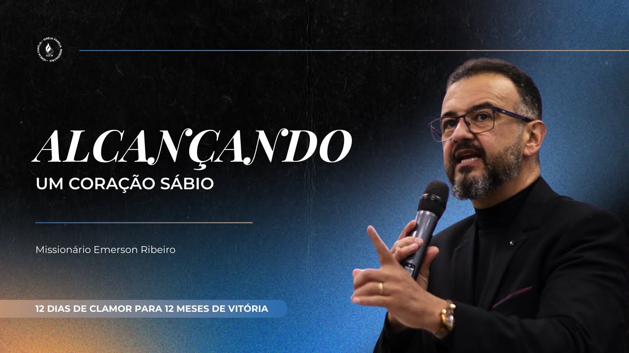 ALCANÇANDO UM CORAÇÃO SÁBIO | Missionário Emerson Ribeiro