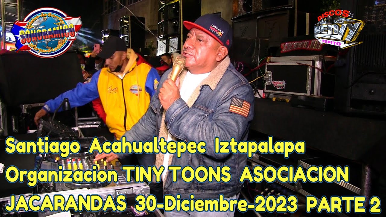 -SONIDO SONORAMICO-SANTIAGO ACAHUALTEPEC ORGANIZACION TINY TOONS  ASOCIACION JACARANDAS 2023 PARTE2