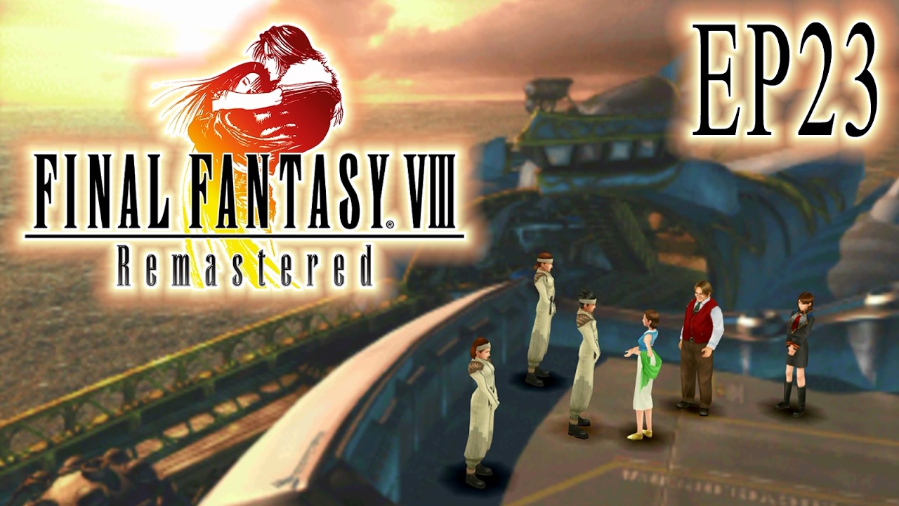 Episode 23 | Final Fantasy VIII: Remastered
