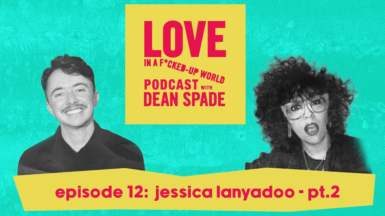 AMA with Jessica Lanyadoo (Part 2) | Love in a F*cked Up World EP12
