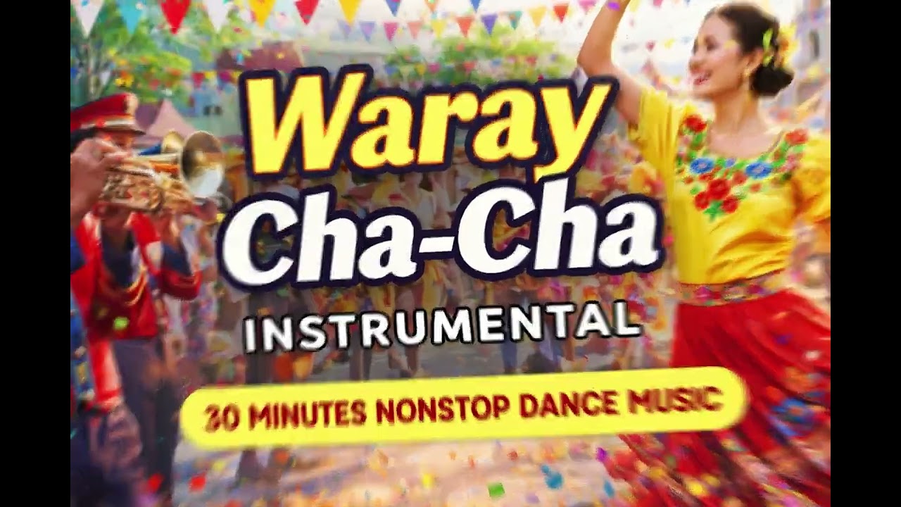 WARAY CHA-CHA NONSTOP INSTRUMENTAL – Happy Fiesta Dance Music (AI)