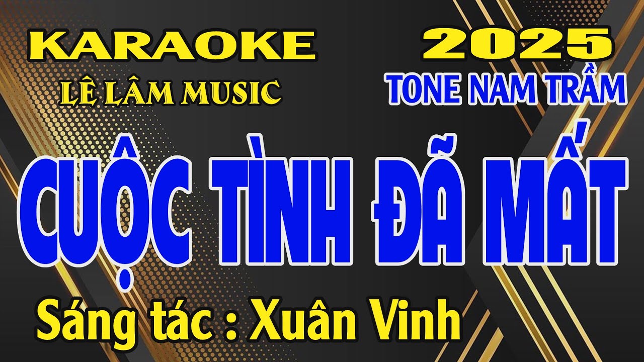 Karaoke Cuộc T&igrave;nh Đ&atilde; Mất Tone Nam Trầm ( F ) L&ecirc; L&acirc;m Music