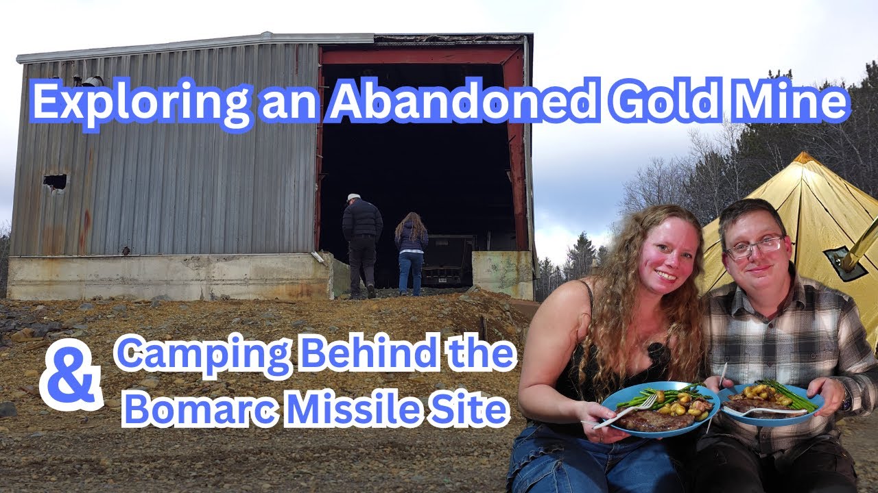 Exploring an Abandoned Gold Mine and Camping Behind the Bomarc Missile Site
