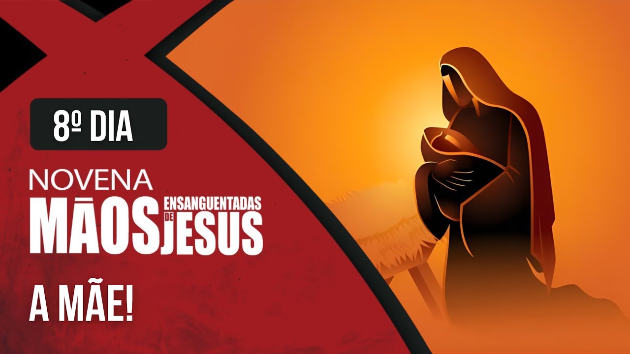 Novena das Mãos Ensanguentadas de Jesus | 8º A Mãe | Rede Século 21