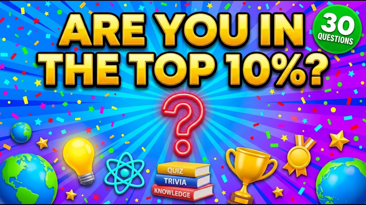 Are You In The Top 10%? Take This 30-Question Mixed Quiz! 🧠