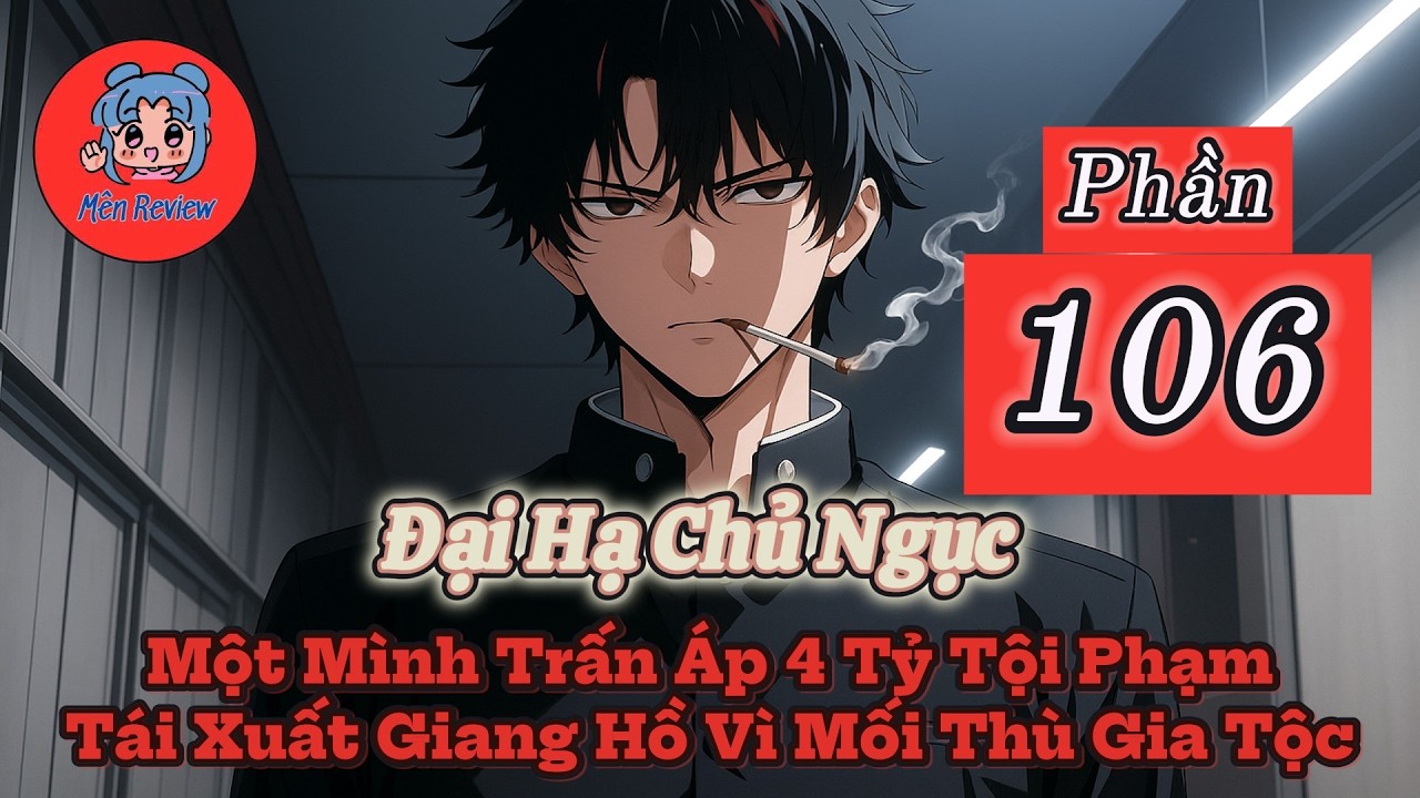 TRUYỆN FULL - PHẦN 106 Audio: Ngục Chủ Xuất Sơn - Nợ Máu Trả Bằng máu | Mên Review