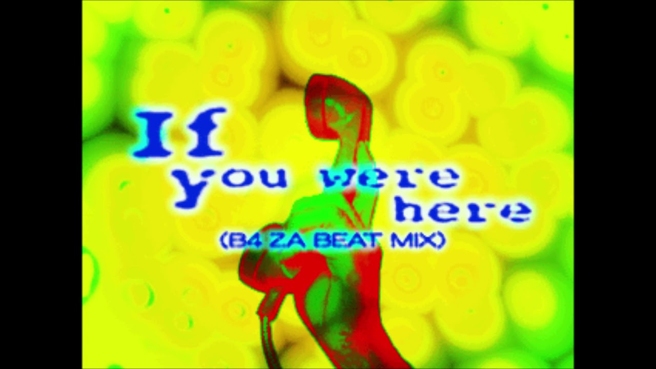 IF YOU WERE HERE (B4 ZA BEAT MIX) (Full Version) / JENNIFER (Remixed by B4 ZA BEAT)