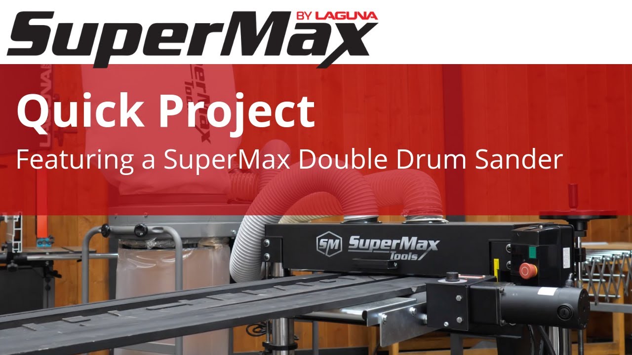 A Quick Project Featuring the SuperMax Double Drum Sander | Laguna Tools