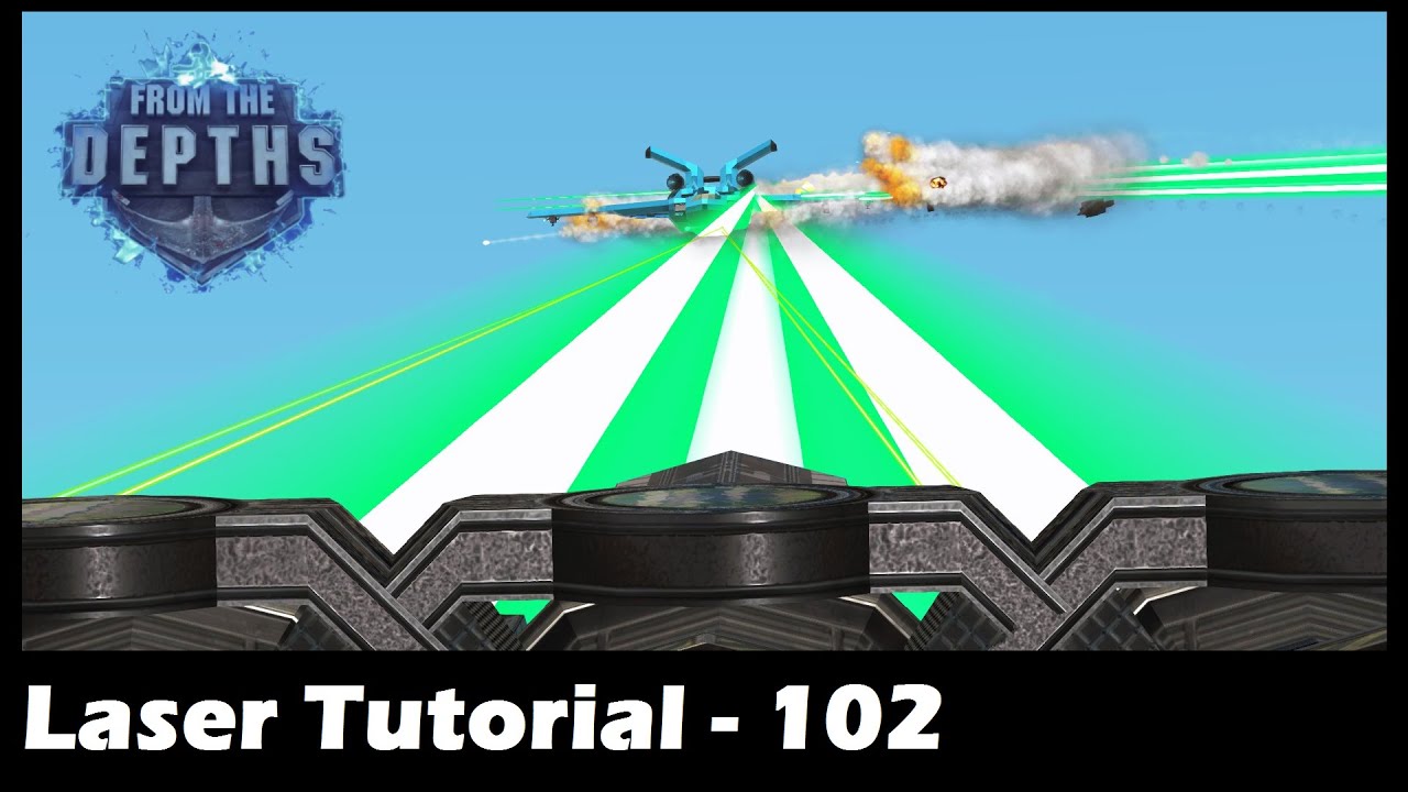 From the Depths - Laser Tutorial 102