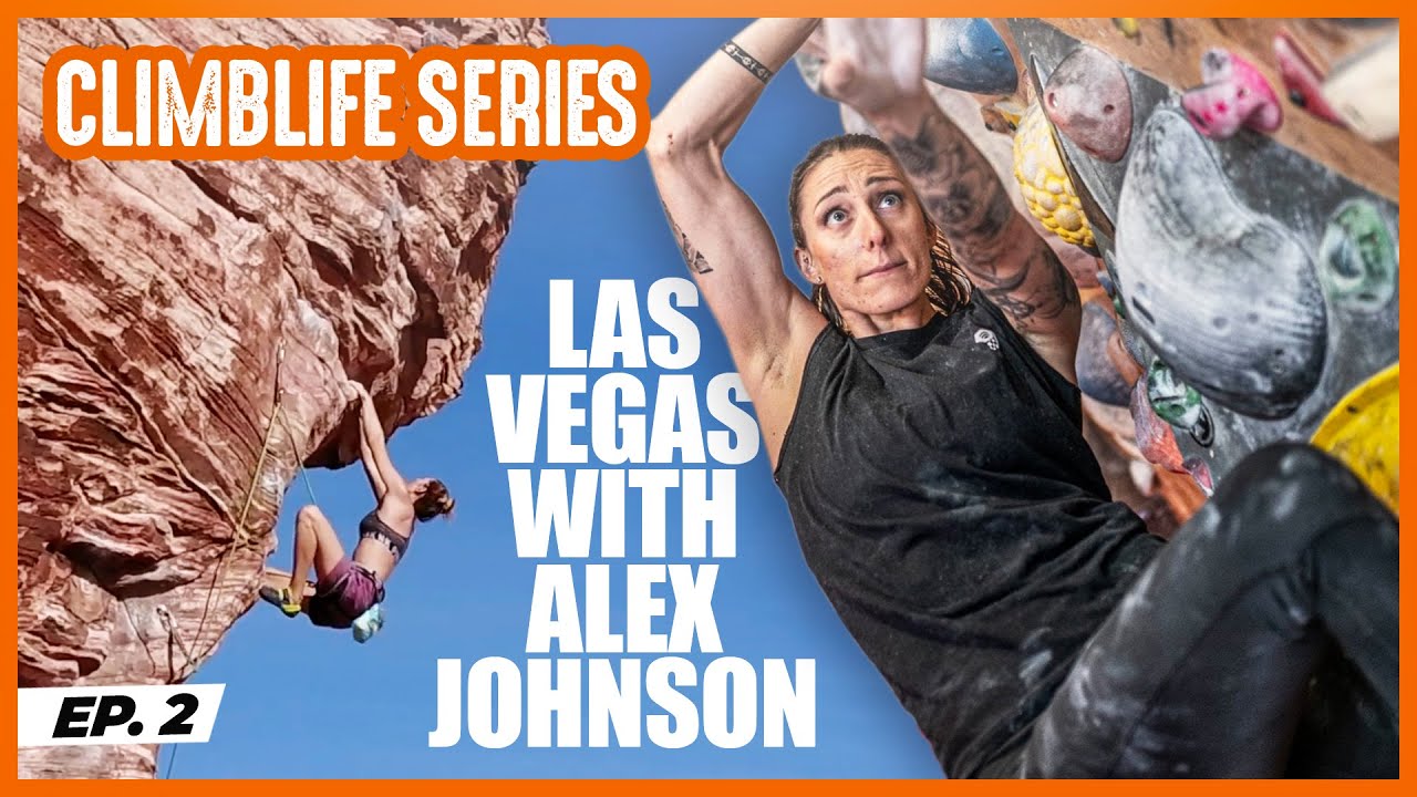Climblife Series Ep. 2 - Las Vegas, Nevada with Alex Johnson