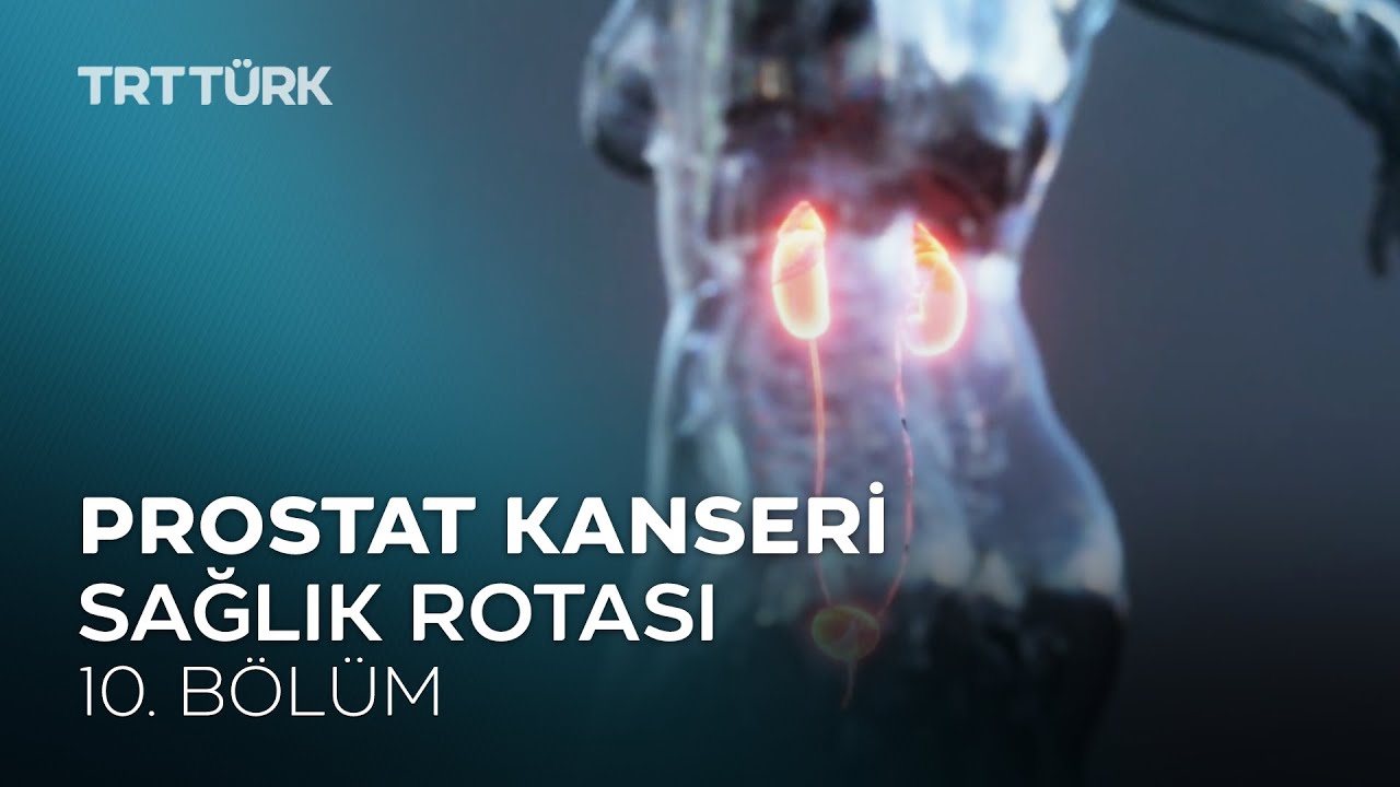 Prostat Büyümesi ve Prostat Kanseri | Sağlık Rotası - 10. Bölüm