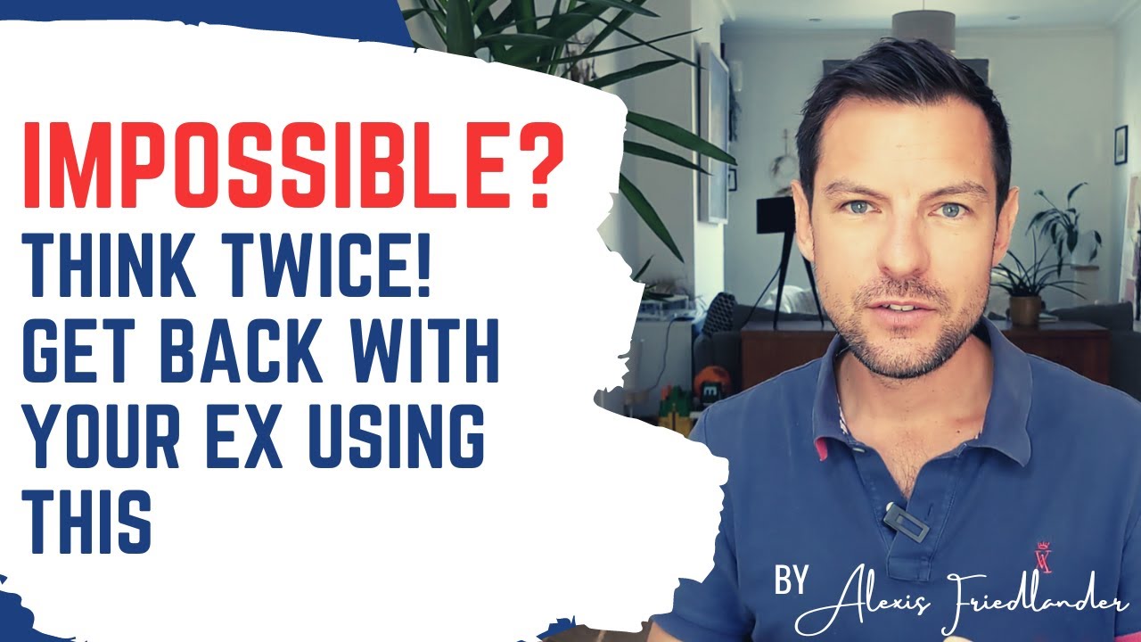 Getting back with an ex even if it seems impossible