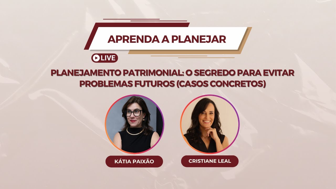 Planejamento Patrimonial: O Segredo para Evitar Problemas Futuros (Casos Concretos)