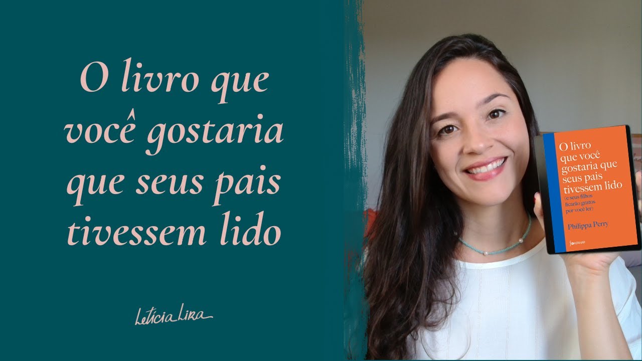 O LIVRO QUE VOCÊ GOSTARIA QUE SEUS PAIS TIVESSEM LIDO (resumão) - Parte 1 | Psicóloga Letícia Lira