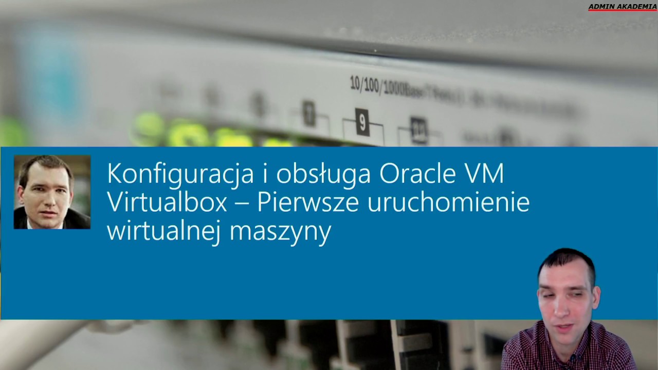 Konfiguracja i obsługa Oracle VM VirtualBox - Pierwsze uruchomienie wirtualnej maszyny