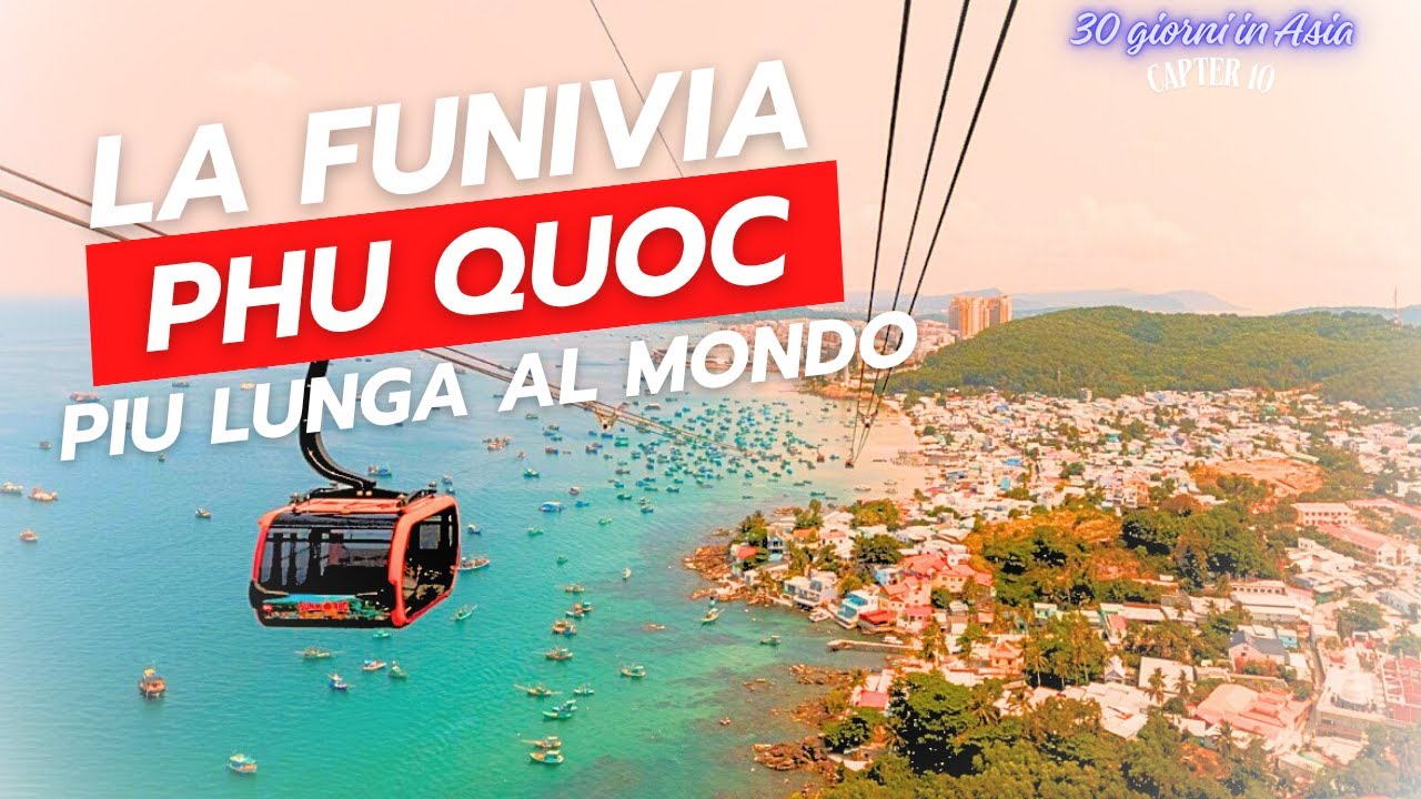 30 giorni in Asia -Phu Quoc 🇻🇳 La funivia piu lunga al Mondo PARTE 2