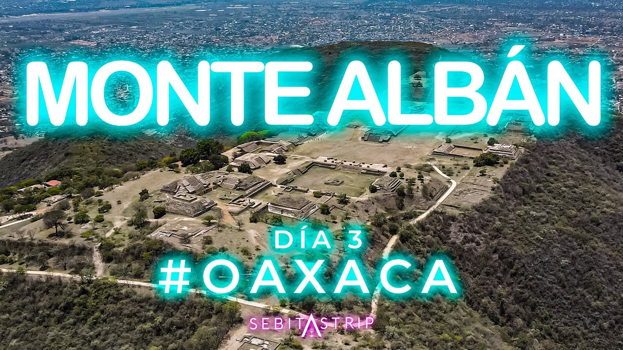 OAXACA MONTE ALBAN Que hacer y cuanto cuesta? | VLOG @sebitastrip