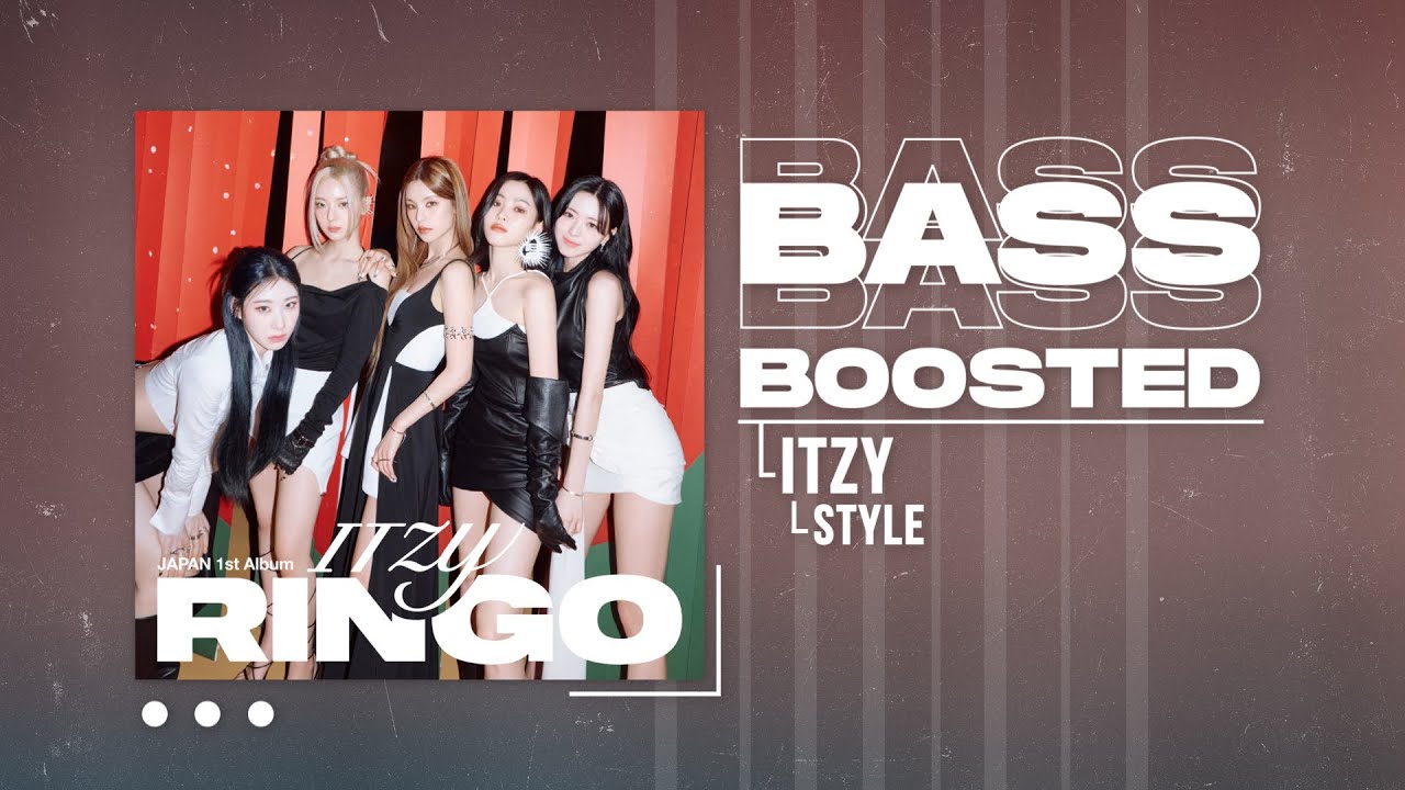 ITZY - STYLE [BASS BOOSTED]