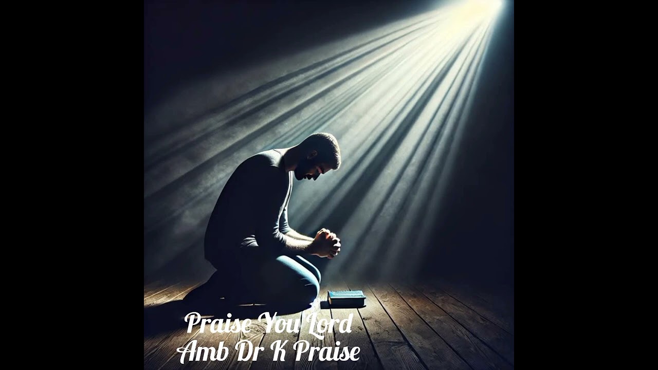 praise you Lord -K Praise