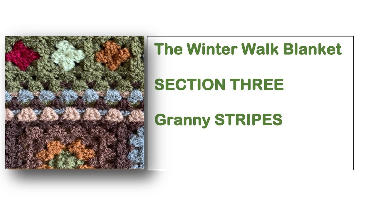 THE WINTER WALK BLANKET SECTION THREE - Granny Stripes with a little extra