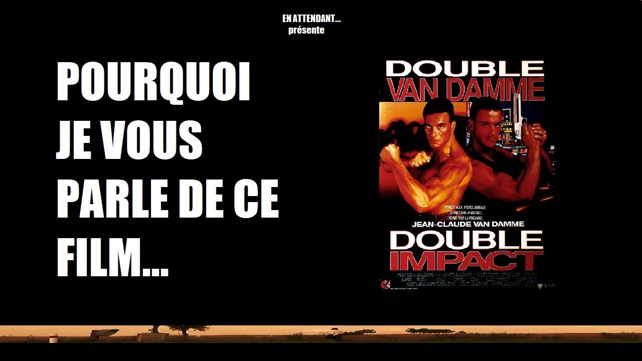 JE VOUS PARLE DE : DOUBLE IMPACT