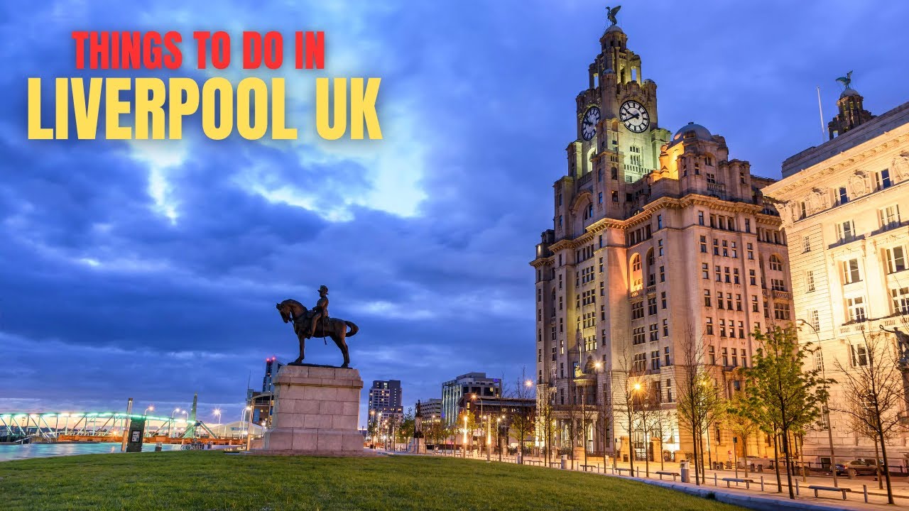 Top 10 things to do in Liverpool, England 