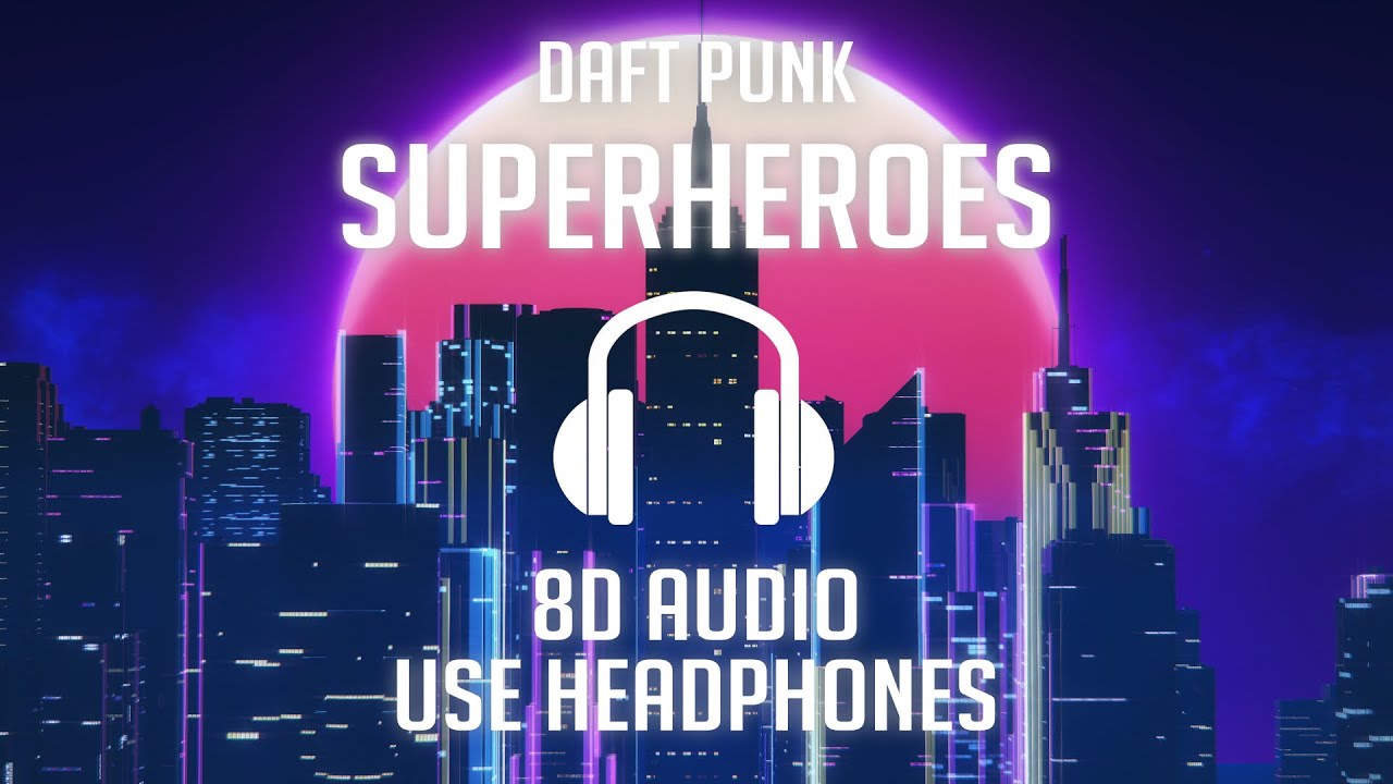 Daft Punk - Superheroes (8D AUDIO) 🎧