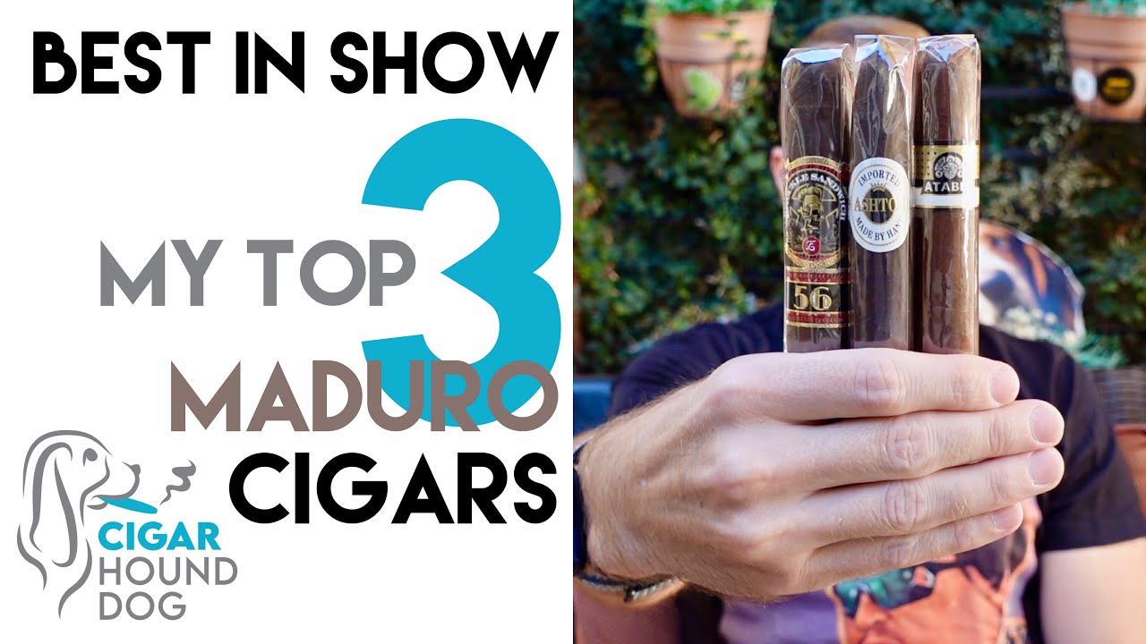 Best In Show - My Top 3 Maduro Cigars