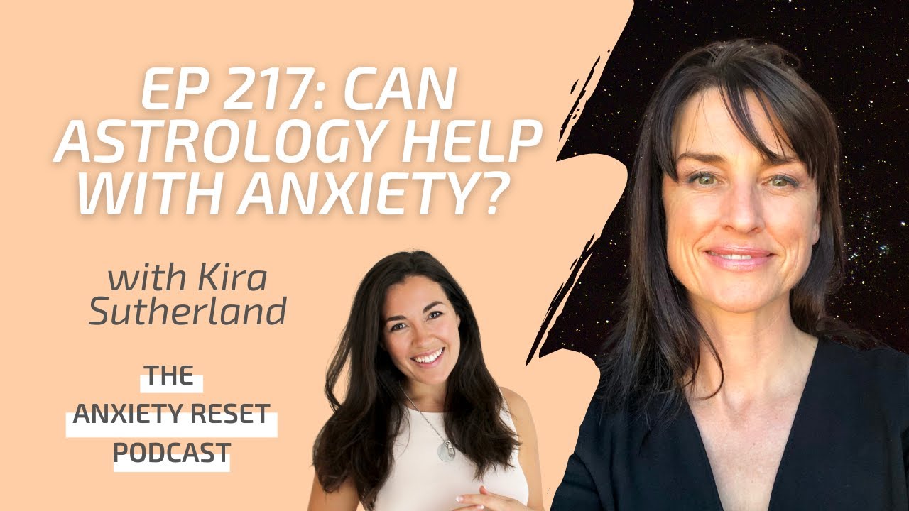 Can Astrology Help With Anxiety? with Medical Astrologer Kira Sutherland