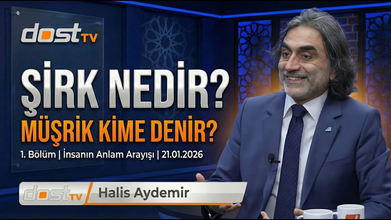 Şirk Nedir? Müşrik Kime Denir? | İnsanın Anlam Arayışı | 21.01.2026 | Dost TV