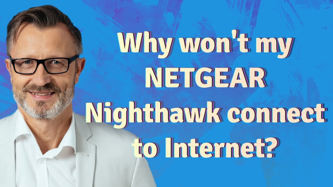 Why won't my NETGEAR Nighthawk connect to Internet?