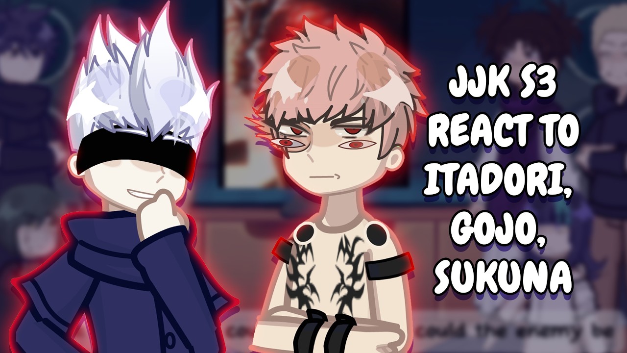 Jujutsu Kaisen React To Itadori, Sukuna, Gojo