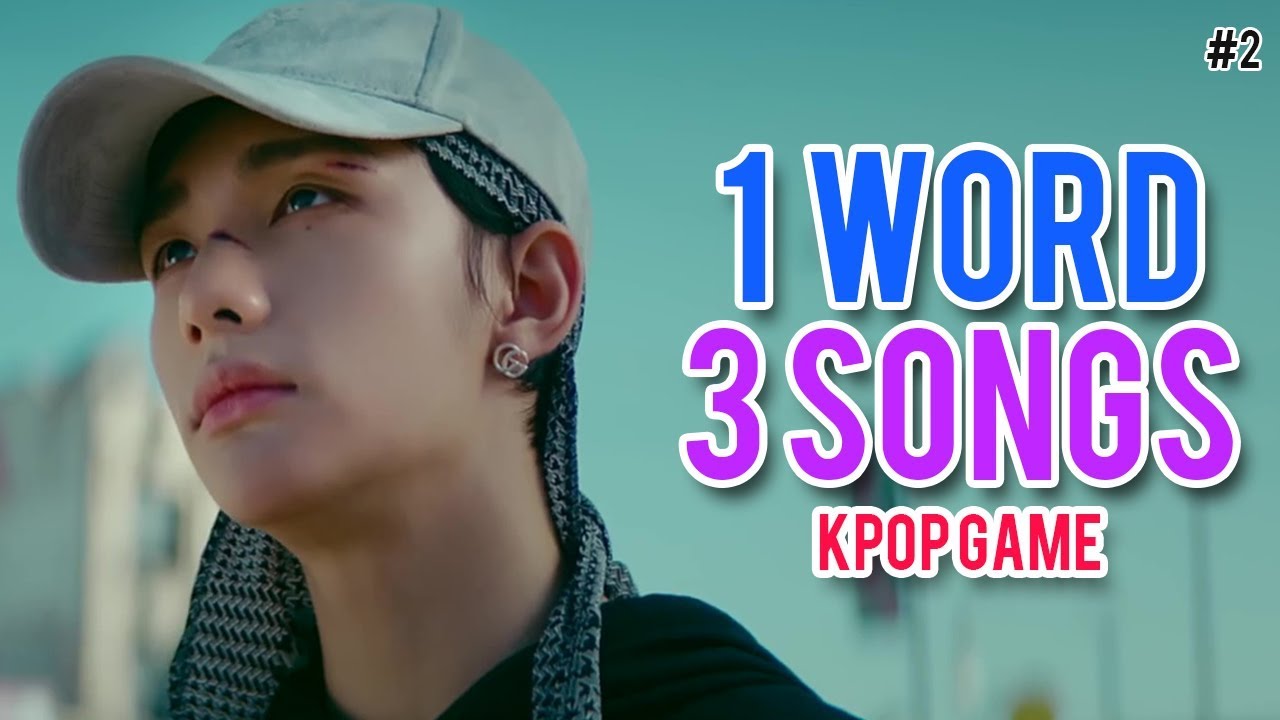 1 WORD, 3 SONGS (PART 2) || KPOP GAME