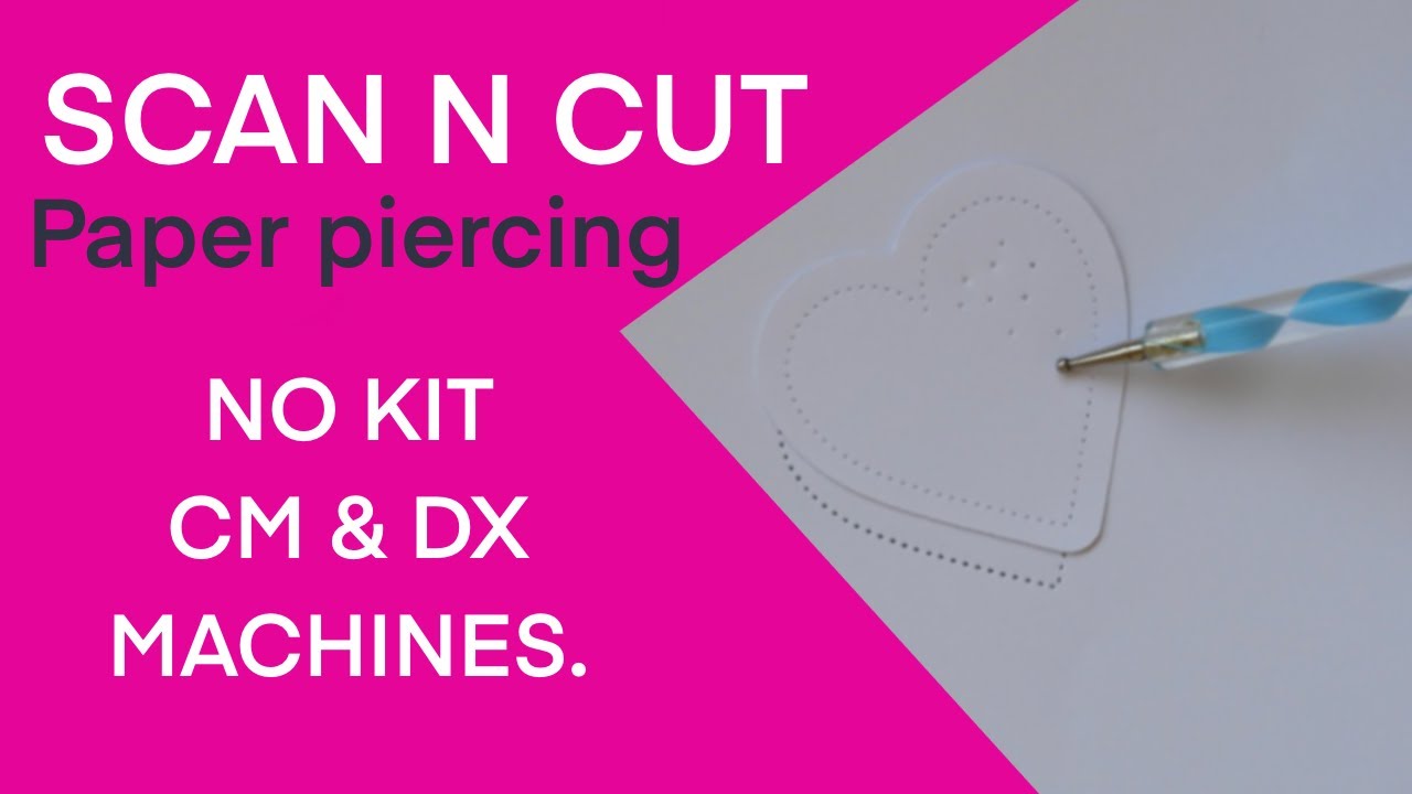 BROTHER SCAN N CUT - PAPER PIERCING AND A VERY USEFUL HACK! SAVE MEGABUCKS!
