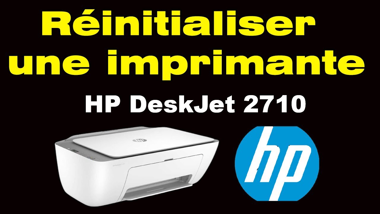Comment r&eacute;initialiser une imprimante HP Deskjet 2710