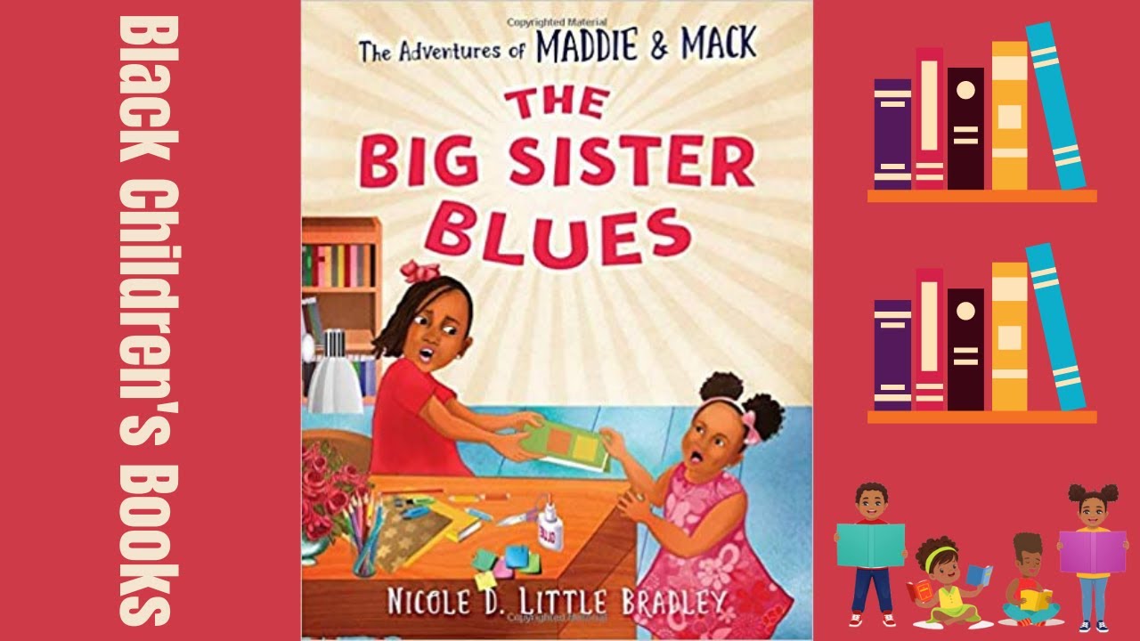 Black Children's Books | The Adventures of Maddie and Mack, The Big Sister Blues by Nicole Bradley