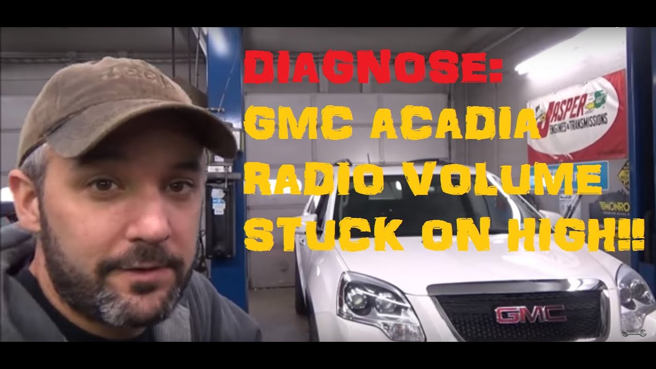 GMC Acadia : Diagnose Radio Volume Stuck On HIGH - Part I