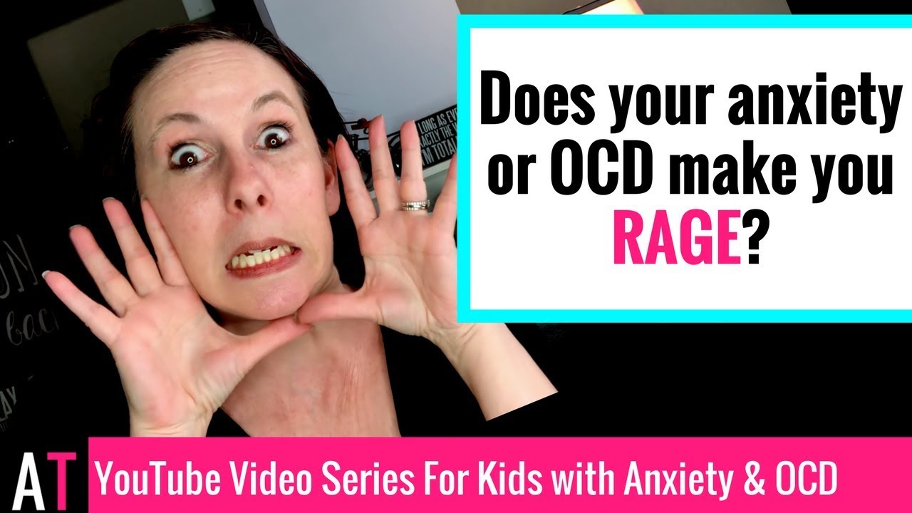 Video for Kids: Does Your Anxiety or OCD Make you Rage?