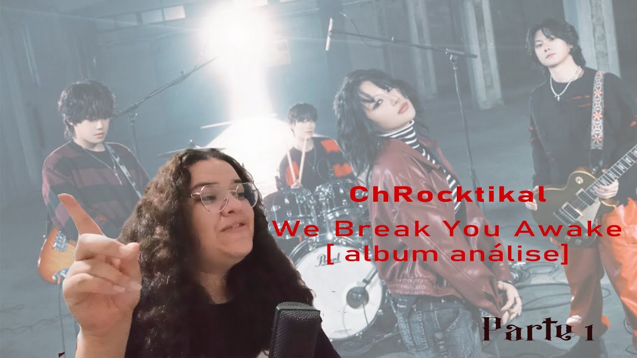 ChRocktikal - We Break, You Awake! [Album React parte 1.]