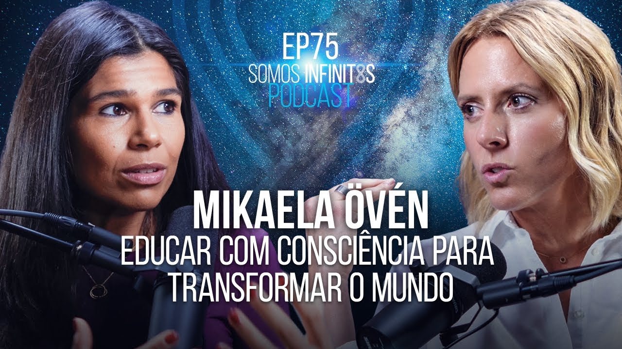 EP75 - Mikaela Övén - Educar com Consciência para Transformar o Mundo