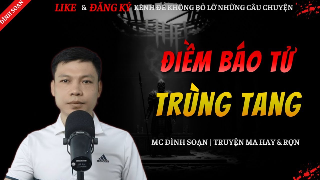 TRUYỆN MA HAY | ĐIỀM BÁO TỬ TRÙNG TANG || Chuyện Ma Đình Soạn Mới Và Sợ Nhất 2026