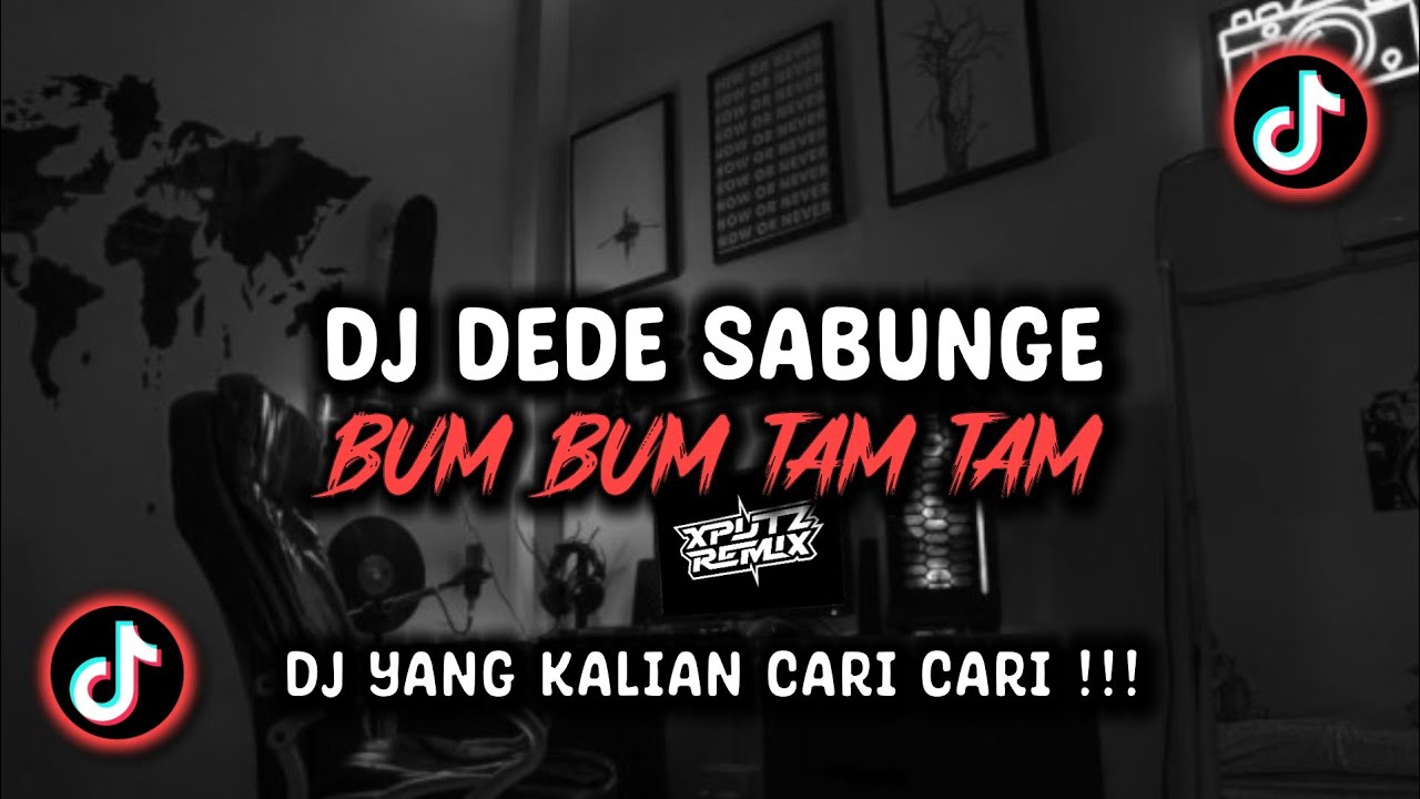 DJ DEDE SABUNGE BUM BUM TAM TAM SOUND ᴡᴇꜱ. ᴀʟʟ VIRAL TIK TOK TERBARU 2024 !!!