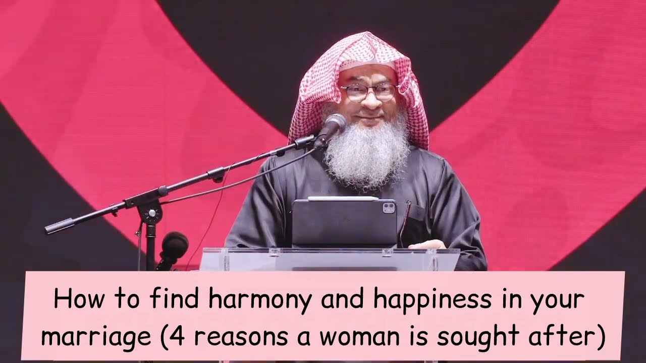 How to find harmony & happiness in your marriage (4 reasons a woman is sought after) assim al hakeem