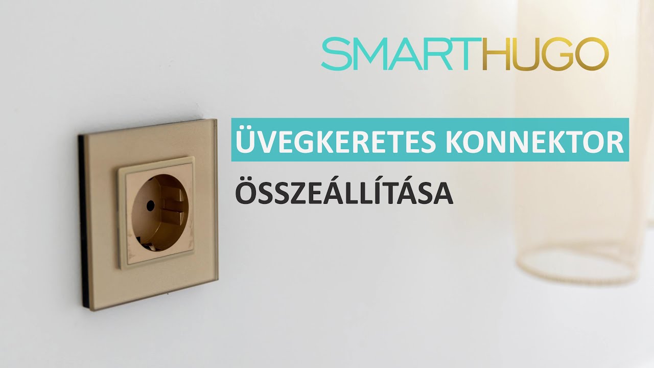 SMARTHUGO Üvegkeretes Konnektor Összeállítás - Ilyen egyszerű