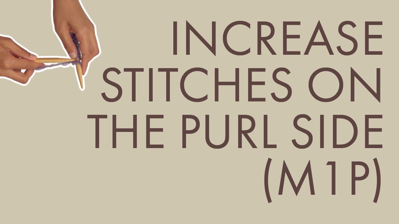 How to Increase Stitches on Purl Side - M1p Knitting