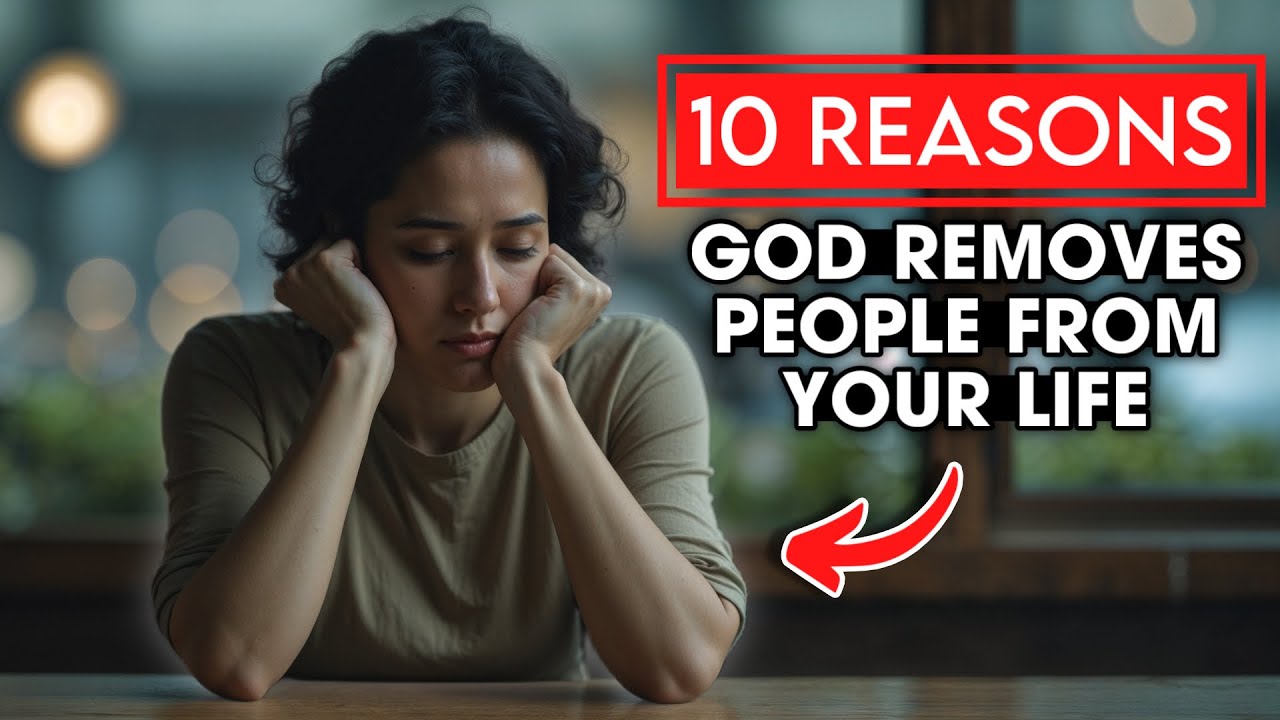 Why God Removes People From Your Life