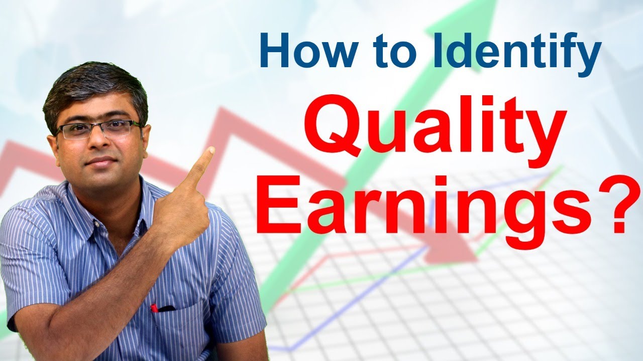 How to Identify Quality Earnings? What to look in Cash Flows?