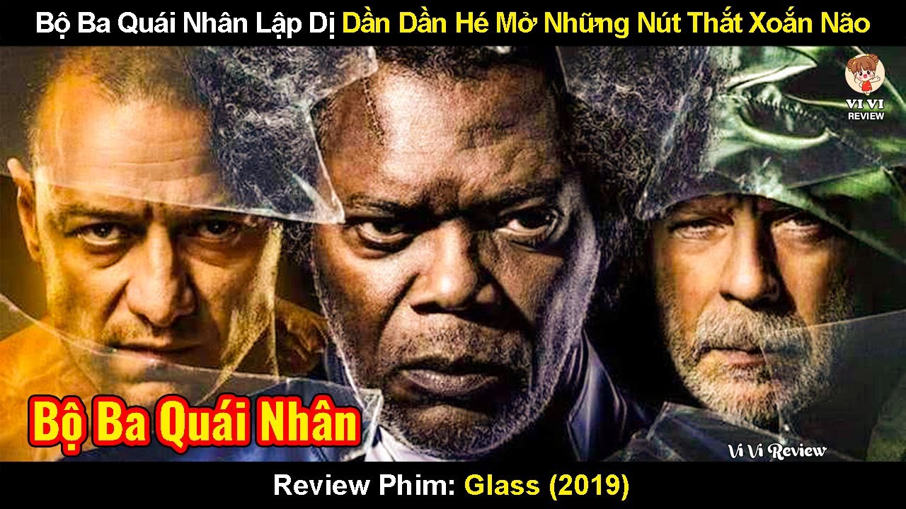 Tập Hợp Bộ Ba Qu&aacute;i Nh&acirc;n Lập Dị Nghĩ M&igrave;nh L&agrave; Th&aacute;m Tử Conan V&agrave; C&aacute;i Kết | Review Phim Glass (2019)