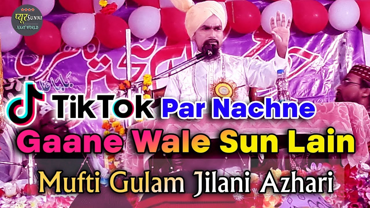 Tik Tok Par Nachne Gaane Wale Sun Lain ~ Latest 2019 Bayan, Mufti Gulam Jilani Azhari Latest Bayan